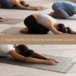 5 Yoga Benefits for Patients with Breast Cancer