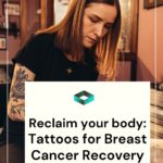 The Incredible Connection between Tattoos and Breast Cancer Recovery